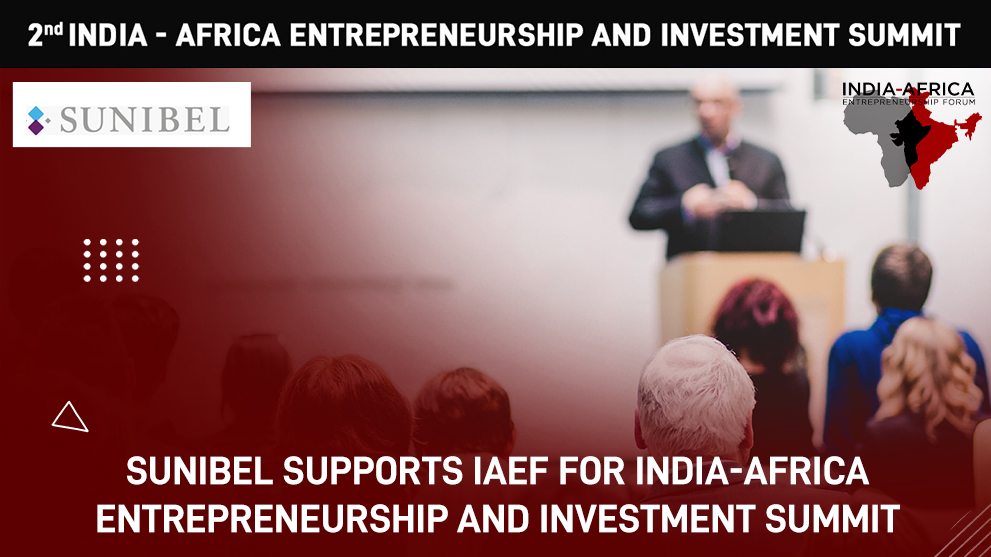 Sunibel supports IAEF for India-Africa Entrepreneurship and Investment Summit