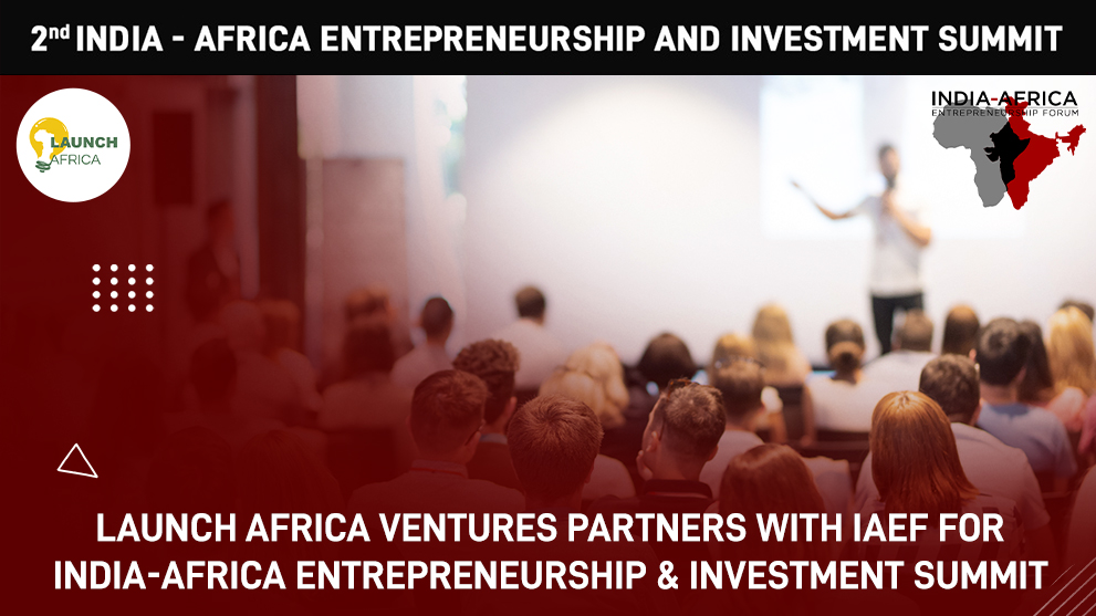 Launch Africa Ventures Partners with IAEF for India-Africa Entrepreneurship & Investment Summit